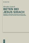 Lopuch M.  Beten bei Jesus Sirach. Exegese, Theologie, Intertextualit&#228;t und Hermeneutik der antiken Sprachversionen